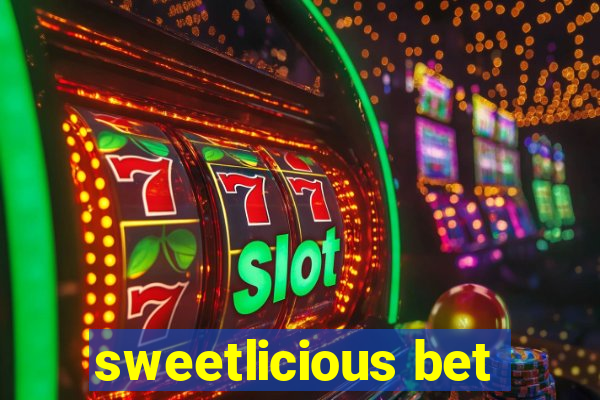 sweetlicious bet